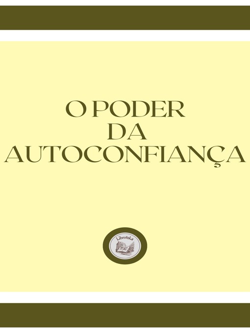 Title details for O PODER DA AUTOCONFIANÇA by LIBROTEKA - Available